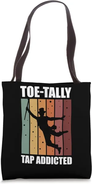 Toe-Tally Tap Addicted Percussive Rhythmic Dance Clogging Tote Bag